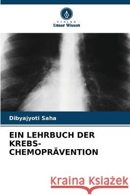Ein Lehrbuch Der Krebs-Chemopr?vention Dibyajyoti Saha 9786205762448