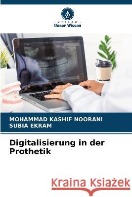 Digitalisierung in der Prothetik Mohammad Kashif Noorani Subia Ekram 9786205762684