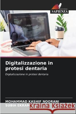 Digitalizzazione in protesi dentaria Mohammad Kashif Noorani Subia Ekram 9786205762769