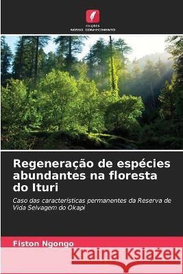 Regeneracao de especies abundantes na floresta do Ituri Fiston Ngongo   9786205763926 Edicoes Nosso Conhecimento