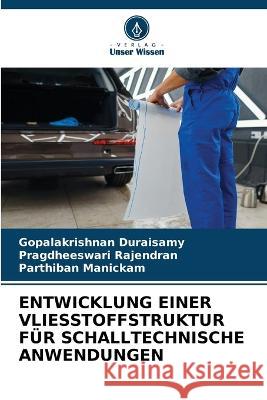 Entwicklung Einer Vliesstoffstruktur Fur Schalltechnische Anwendungen Gopalakrishnan Duraisamy Pragdheeswari Rajendran Parthiban Manickam 9786205764152