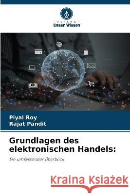 Grundlagen des elektronischen Handels Piyal Roy Rajat Pandit 9786205766514