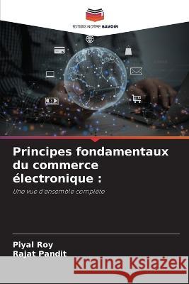 Principes fondamentaux du commerce ?lectronique Piyal Roy Rajat Pandit 9786205766538