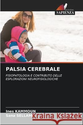 Palsia Cerebrale Ines Kammoun Sana Sellami 9786205766989 Edizioni Sapienza