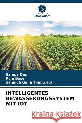 Intelligentes Bewasserungssystem Mit Iot Sampa Das Puja Bose Sanjugh Guha Thakurata 9786205767146