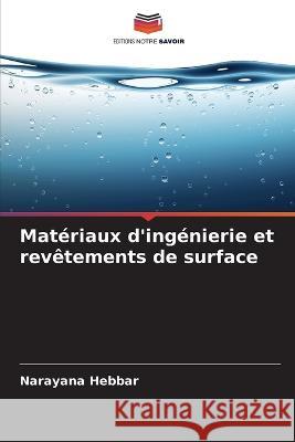 Materiaux d'ingenierie et revetements de surface Narayana Hebbar   9786205767856