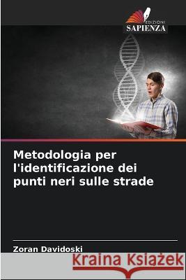 Metodologia per l'identificazione dei punti neri sulle strade Zoran Davidoski   9786205768129