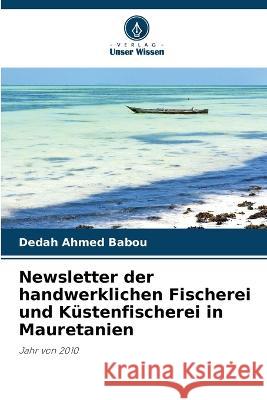 Newsletter der handwerklichen Fischerei und Kustenfischerei in Mauretanien Dedah Ahmed Babou   9786205768303