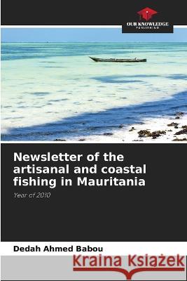 Newsletter of the artisanal and coastal fishing in Mauritania Dedah Ahmed Babou   9786205768327