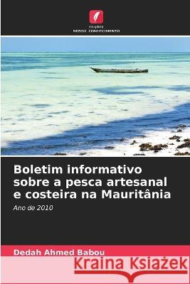 Boletim informativo sobre a pesca artesanal e costeira na Mauritania Dedah Ahmed Babou   9786205768358 Edicoes Nosso Conhecimento