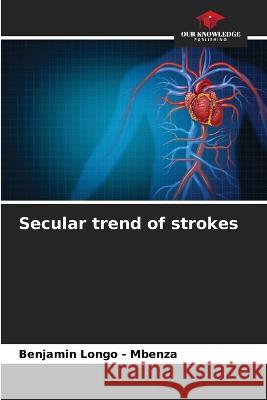 Secular trend of strokes Benjamin Longo - Mbenza   9786205768389