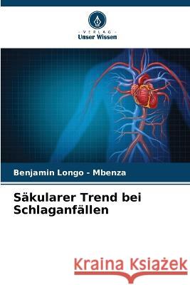 Sakularer Trend bei Schlaganfallen Benjamin Longo - Mbenza   9786205768396