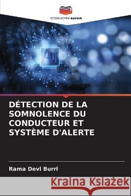 Detection de la Somnolence Du Conducteur Et Systeme d'Alerte Rama Devi Burri   9786205768792 Editions Notre Savoir