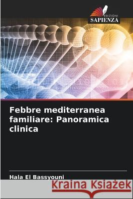 Febbre mediterranea familiare: Panoramica clinica Hala El Bassyouni   9786205768860