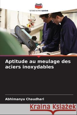 Aptitude au meulage des aciers inoxydables Abhimanyu Chaudhari   9786205769942