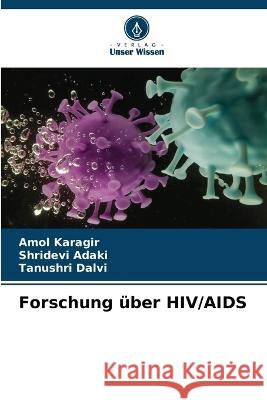 Forschung uber HIV/AIDS Amol Karagir Shridevi Adaki Tanushri Dalvi 9786205770238