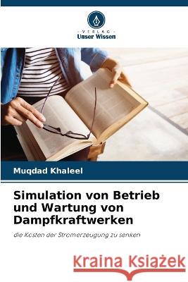 Simulation von Betrieb und Wartung von Dampfkraftwerken Muqdad Khaleel   9786205770313