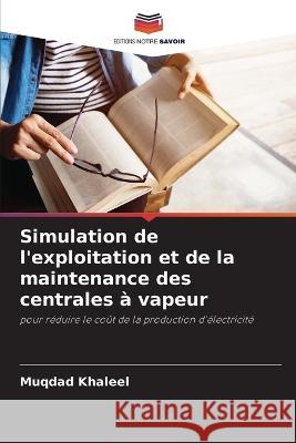 Simulation de l'exploitation et de la maintenance des centrales a vapeur Muqdad Khaleel   9786205770337