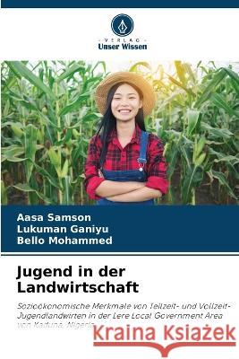 Jugend in der Landwirtschaft Aasa Samson Lukuman Ganiyu Bello Mohammed 9786205771068 Verlag Unser Wissen