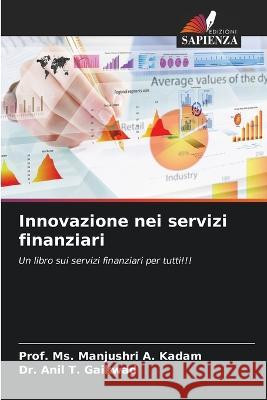 Innovazione nei servizi finanziari MS Prof Manjushri A Kadam Dr Anil T Gaikwad  9786205771334