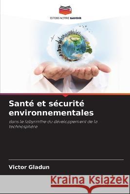 Sante et securite environnementales Victor Gladun   9786205771518 Editions Notre Savoir