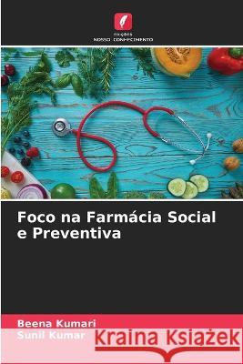 Foco na Farmacia Social e Preventiva Beena Kumari Sunil Kumar  9786205772232 Edicoes Nosso Conhecimento