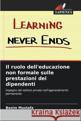 Il ruolo dell'educazione non formale sulle prestazioni dei dipendenti Besim Mustafa   9786205772287