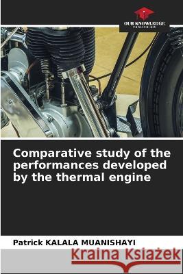Comparative study of the performances developed by the thermal engine Patrick Kalala Muanishayi   9786205772713