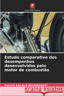 Estudo comparativo dos desempenhos desenvolvidos pelo motor de combustao Patrick Kalala Muanishayi   9786205772751 Edicoes Nosso Conhecimento