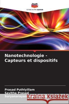 Nanotechnologie - Capteurs et dispositifs Prasad Puthiyillam Savitha Prasad Suryanarayana Keerikkadu 9786205772782