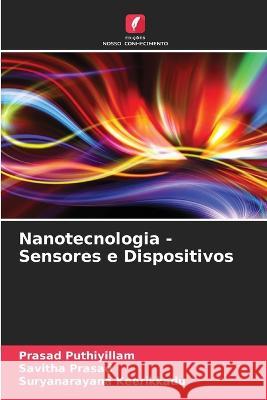 Nanotecnologia - Sensores e Dispositivos Prasad Puthiyillam Savitha Prasad Suryanarayana Keerikkadu 9786205773109 Edicoes Nosso Conhecimento