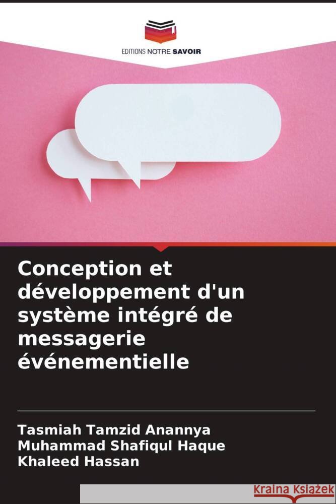 Conception et developpement d'un systeme integre de messagerie evenementielle Tasmiah Tamzid Anannya Muhammad Shafiqul Haque Khaleed Hassan 9786205773383