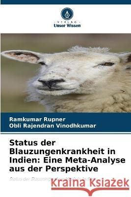 Status der Blauzungenkrankheit in Indien: Eine Meta-Analyse aus der Perspektive Ramkumar Rupner Obli Rajendran Vinodhkumar  9786205773482 Verlag Unser Wissen