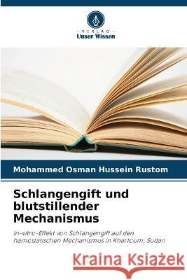 Schlangengift und blutstillender Mechanismus Mohammed Osman Hussein Rustom   9786205773765