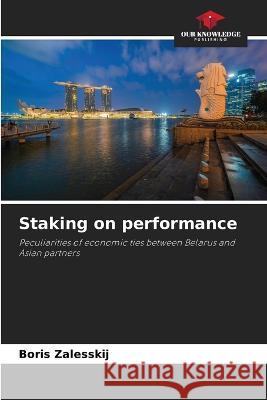 Staking on performance Boris Zalesskij   9786205774731 Our Knowledge Publishing