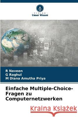 Einfache Multiple-Choice-Fragen zu Computernetzwerken R Naveen G Raghul M Diana Amutha Priya 9786205774953 Verlag Unser Wissen
