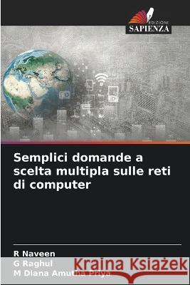 Semplici domande a scelta multipla sulle reti di computer R Naveen G Raghul M Diana Amutha Priya 9786205774984 Edizioni Sapienza