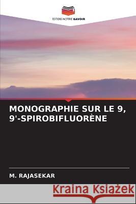 Monographie Sur Le 9, 9'-Spirobifluorene M Rajasekar   9786205775035 Editions Notre Savoir