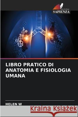 Libro Pratico Di Anatomia E Fisiologia Umana Helen W   9786205775103 Edizioni Sapienza