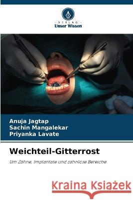 Weichteil-Gitterrost Anuja Jagtap Sachin Mangalekar Priyanka Lavate 9786205775196