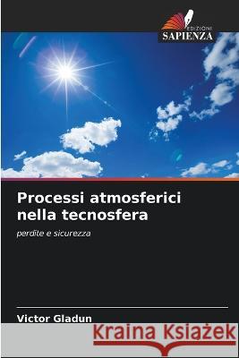 Processi atmosferici nella tecnosfera Victor Gladun   9786205775479 Edizioni Sapienza