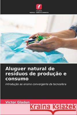 Aluguer natural de residuos de producao e consumo Victor Gladun   9786205775554 Edicoes Nosso Conhecimento