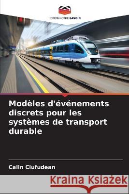 Modeles d'evenements discrets pour les systemes de transport durable Calin Ciufudean   9786205775660