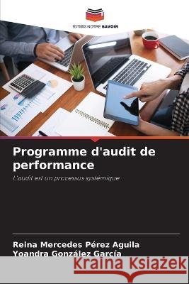 Programme d'audit de performance Reina Mercedes Perez Aguila Yoandra Gonzalez Garcia  9786205775707