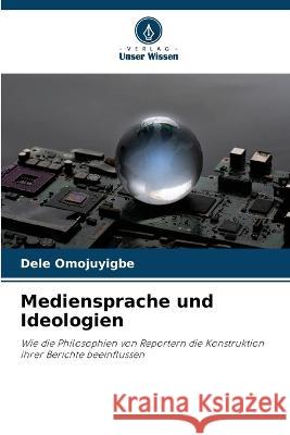 Mediensprache und Ideologien Dele Omojuyigbe   9786205776582