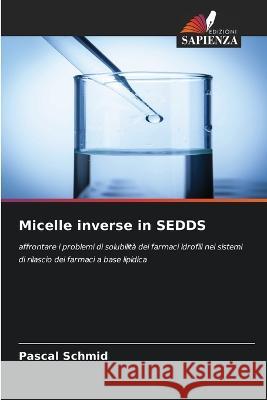 Micelle inverse in SEDDS Pascal Schmid   9786205777541 Edizioni Sapienza
