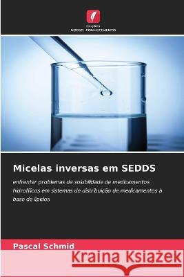 Micelas inversas em SEDDS Pascal Schmid   9786205777558 Edicoes Nosso Conhecimento