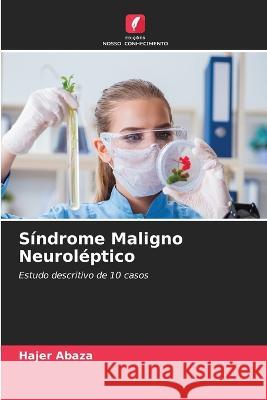 Sindrome Maligno Neuroleptico Hajer Abaza   9786205777572 Edicoes Nosso Conhecimento