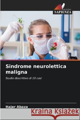 Sindrome neurolettica maligna Hajer Abaza   9786205777619 Edizioni Sapienza