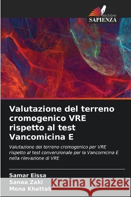 Valutazione del terreno cromogenico VRE rispetto al test Vancomicina E Samar Eissa Sanaa Zaki Mona Khattab 9786205777688